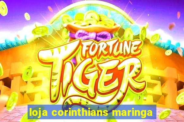 loja corinthians maringa